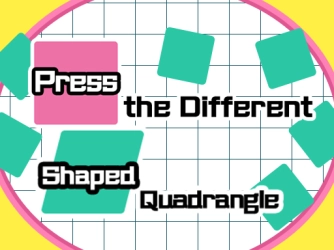 Game: Press the different Shaped Quadrangle