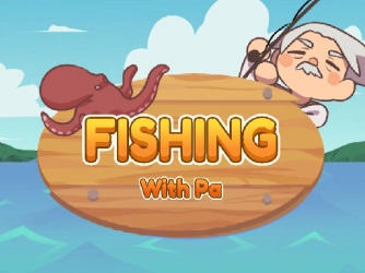 Game: Fishing With Pa
