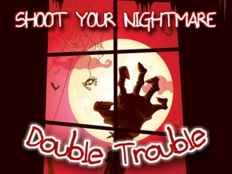 Game: Shoot Your Nightmare Double Trouble